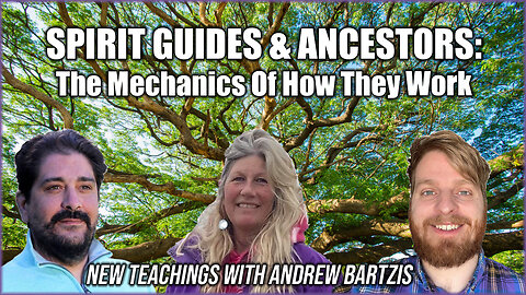 New Teachings w/Andrew Bartzis - Spirit Guides & Ancestors: The Mechanics Of How they Work