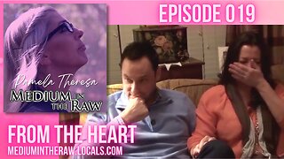 Ep. 019 Medium in the Raw: From the Heart
