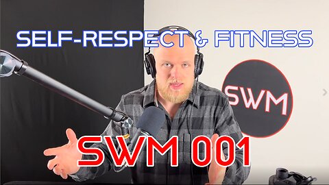 SWM 001 | Self-Respect & Fitness