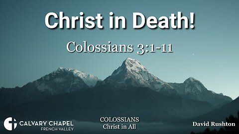 Christ in Death - Colossians 3:1-11