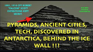 1901, 1910 ANTARCTICA ICE WALL EXPEDITIONS HIDDEN, PHOTOS REVEAL CITIES, ANCIENT RUINS, PYRAMIDS!!!