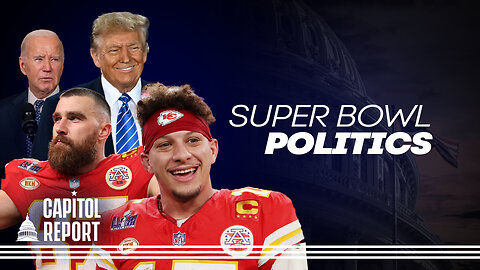 Super Bowl LVIII Largely Non-Political but Politics Finds a Way In | Capitol Report