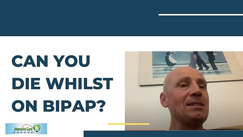 Can you die whilst on BIPAP?