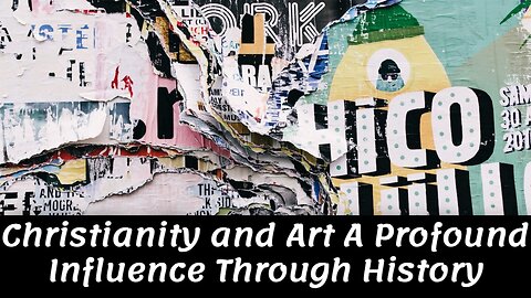 Christianity and Art A Profound Influence Through History