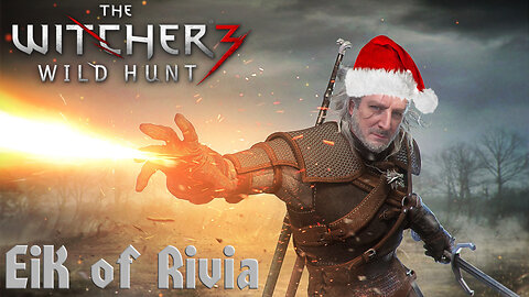 The Witcher 3 - Eik of Rivia - HAPPY KWANZAA EVERYBODY!!!