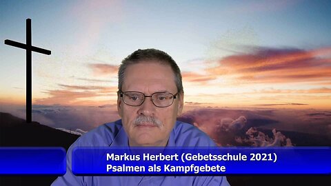 Psalmen als Kampfgebete (Markus Herbert) (Sept. 2021)