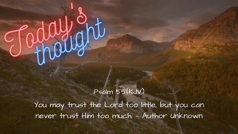 Today's Thought - Psalm 55 "You may trust the lord to little" with Scripture and Prayer