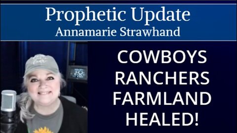 Prophetic Update: Cowboys, Ranchers, Farmland Healed!
