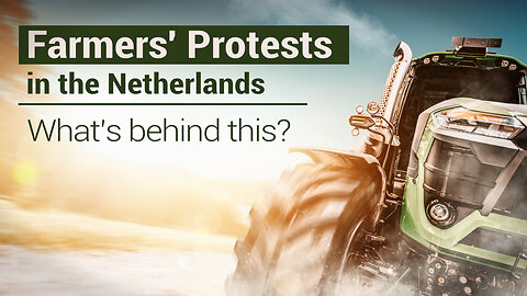Farmers´ Protests in the Netherlands – what's behind them? | www.kla.tv/24161
