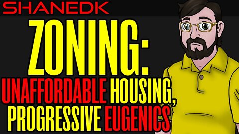 Zoning: Unaffordable Housing, Progressive Eugenics