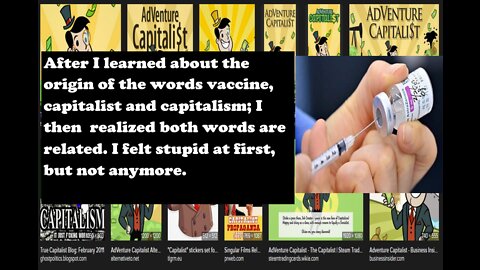 THE WORD CAPITALISM AND VACCINE ARE RELATED TO EACH OTHER! WAKE UP!