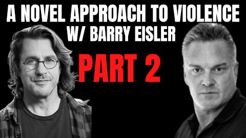 A Novel Approach To Violence w/ Barry Eisler Pt 2 - Target Focus Training - Tim Larkin - Awareness