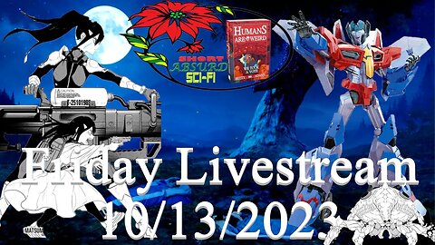 Friday Livestream 10/13/2023 Friday the 13th of Spooky Season -Kaiju, Transformers, and Aliens Oh My
