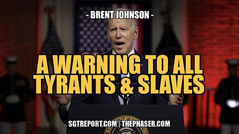 A WARNING TO TYRANTS & SLAVES -- BRENT JOHNSON