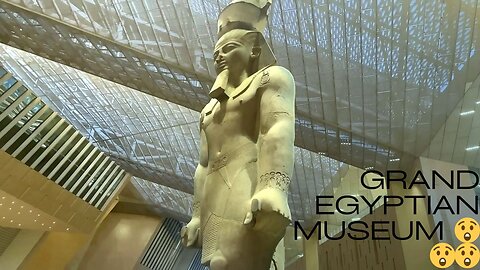 GRAND EGYPTIAN MUSEUM