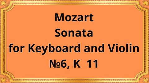 Mozart Sonata for Keyboard and Violin №6, K 11
