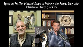 Episode 76. Ten Natural Steps to Training the Family Dog with Matthew Duffy (Part 2)