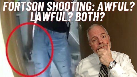 REAL LAWYER | The Aaron Fortson Shooting: Awful? Lawful? Both?