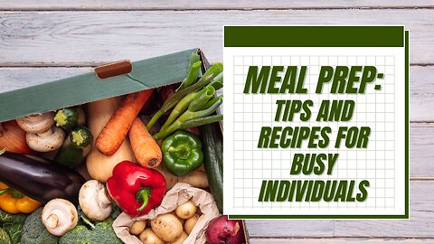 Healthy Meal Prep: Tips and Recipes for Busy Individuals