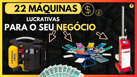 22 Máquinas e Equipamentos para GANHAR DINHEIRO e Gerar Ótimas Rendas