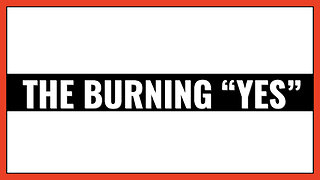 The Burning "Yes"
