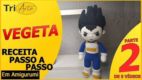 VEGETA | PARTE 2/5 | RECEITA AMIGURUMI