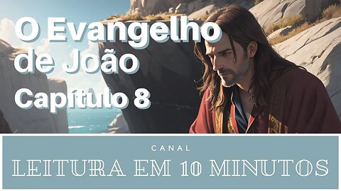 Leitura da Bíblia - Novo Testamento - João 8