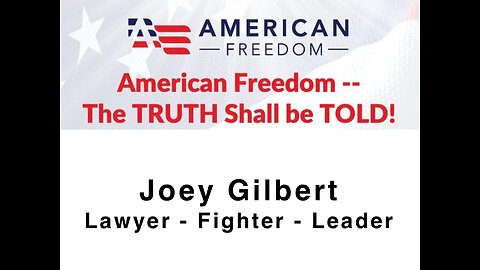 American Freedom - Defending our Rights - Joey Gilbert, Lawyer - The Truth Shall Be Told
