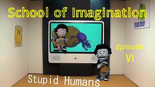 Stupid Humans (episode VI)