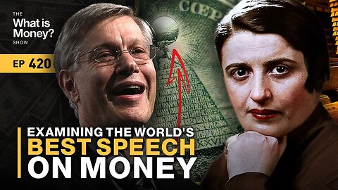 Examining The World's Best Speech on Money with Yaron Brook (WiM420)