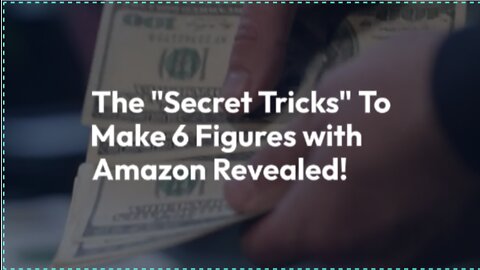 The "Secret Tricks" To Make 6 Figures With Amazon Revealed