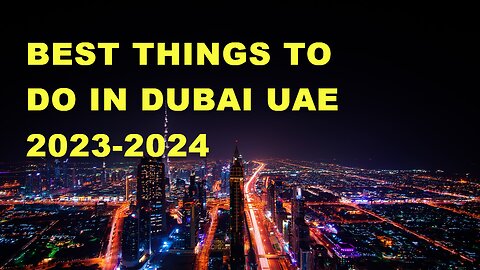 Best Things To Do in Dubai UAE 2023 4K