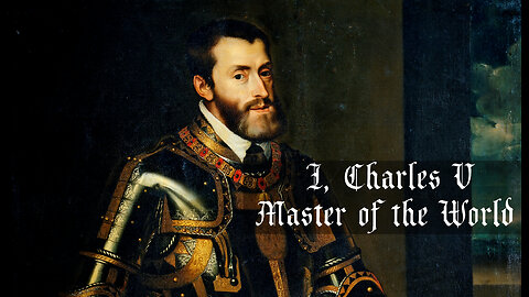Secrets of History | I, Charles V, Master of the World