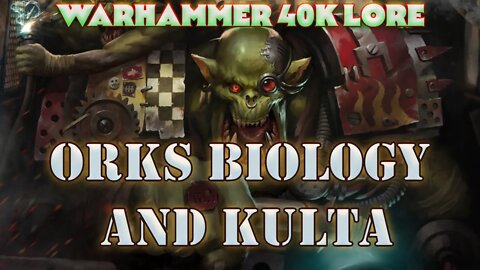 Ork Biology and Kulta Warhammer 40k Lore