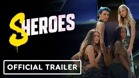 Sheroes - Official Trailer