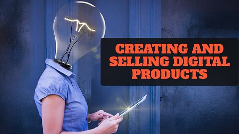 Creating and Selling Digital Products
