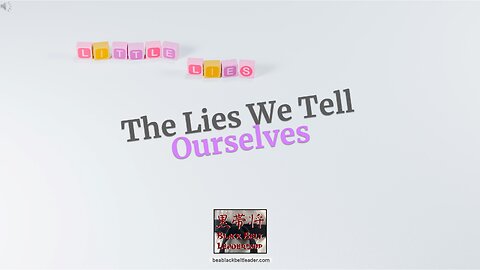 The Lies We Tell Ourselves