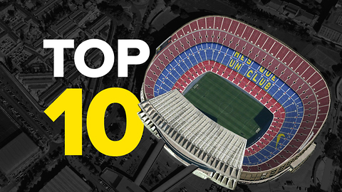 Top 10 Biggest European Club Stadiums