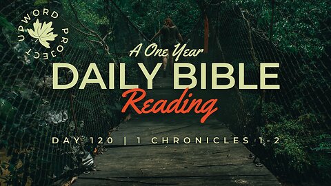 Day 120 | Daily Bible Reading | Genealogies | 1 Chronicles 1-2