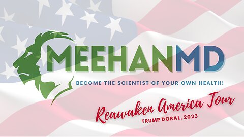 Reawaken America Tour, Miami 2023 - Learn More About Dr. Meehan Today at: www.MeehanMD.com