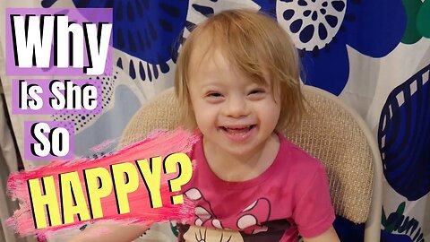 Why are people with Down Syndrome Happy? - Parenting Down Syndrome
