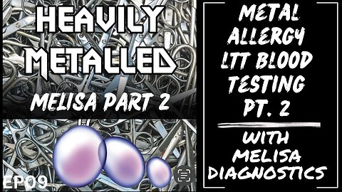 EP09 - Blood Testing for Metal Allergies with MELISA® Diagnostics Part 2