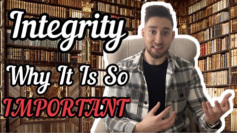 Why Men NEED Integrity In Modern Society