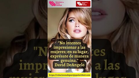 5. No intentes impresionar a las mujeres; en su lugar David DeAngelo #amor #seducción #seducción