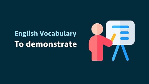 English Vocabulary: To demonstrate (meaning, examples)