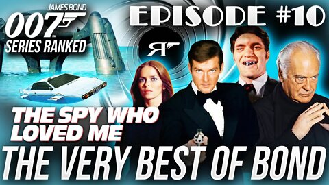 The Spy Who Loved Me | James Bond 007 Movies #RANKED Ep. 10