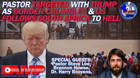 Pastor Targeted with Trump as Border Crumbles & US Follows South Africa to Hell | Liberty Hour Ep. 48