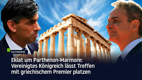 Eklat um Parthenon-Marmore: Vereinigtes Königreich lässt Treffen mit griechischem Premier platzen