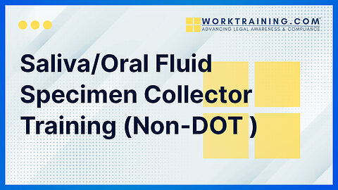 Saliva/Oral Fluid Specimen Collector Training (Non-DOT )