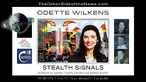 ODETTE WILKENS - STEALTH SIGNALS - TOSN 147 - 11.19.2023 Microwave Radiation, 5G, Congr. Bills
